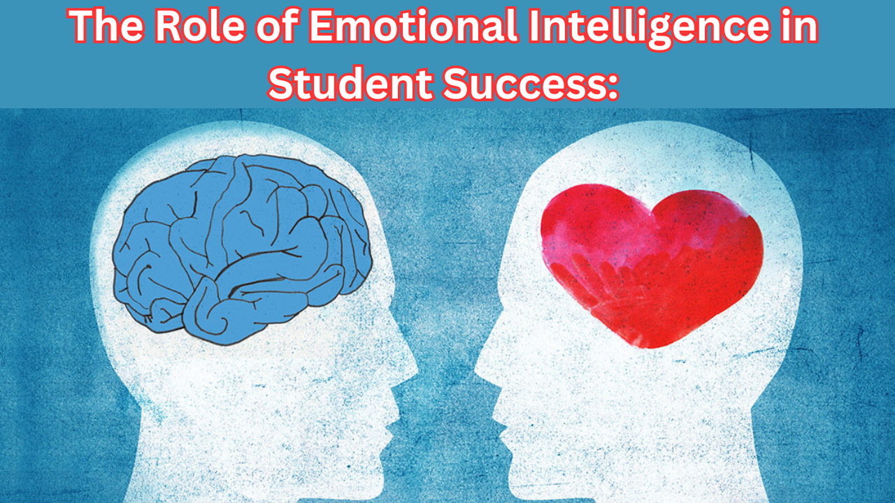 The Role of Emotional Intelligence in Student Success: